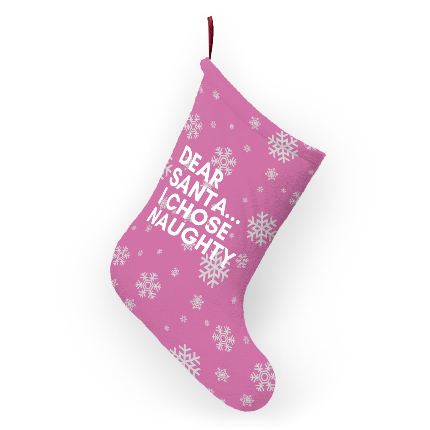 Dear Santa I Chose Naughty - Christmas Stocking